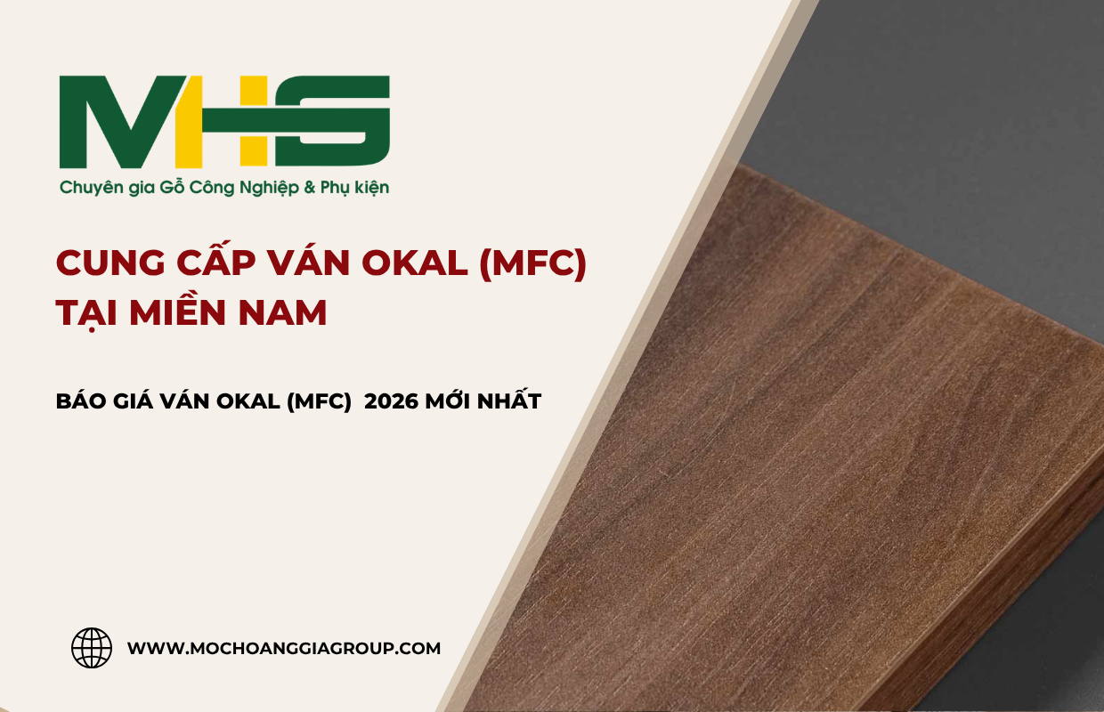 Cung cấp ván Okal (MFC) tại Miền Nam – Bảng giá ván MFC 2026 mới nhất