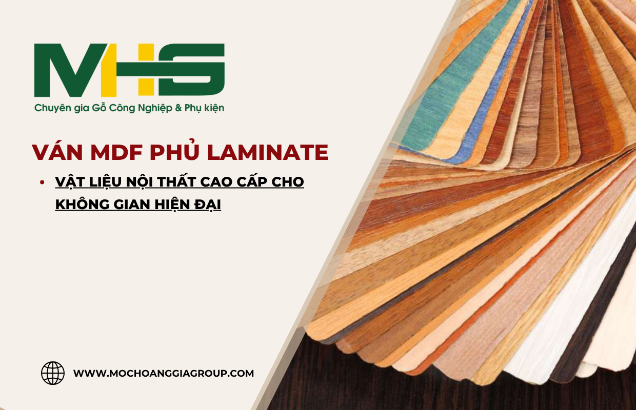 Ván MDF phủ Laminate là gì? Ưu nhược điểm và ứng dụng nội thất cao cấp